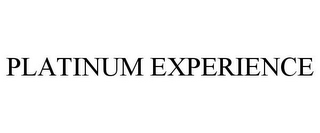 PLATINUM EXPERIENCE