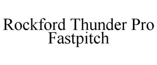 ROCKFORD THUNDER PRO FASTPITCH