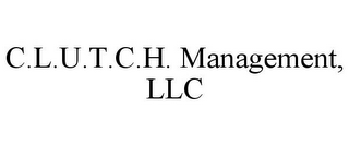 C.L.U.T.C.H. MANAGEMENT, LLC