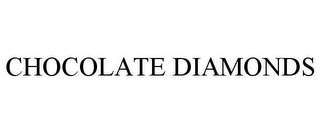 CHOCOLATE DIAMONDS