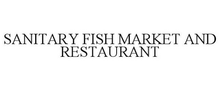 SANITARY FISH MARKET AND RESTAURANT