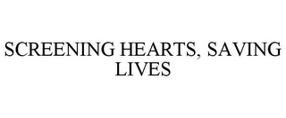 SCREENING HEARTS, SAVING LIVES