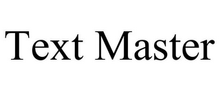 TEXT MASTER