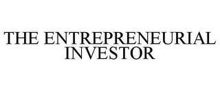 THE ENTREPRENEURIAL INVESTOR