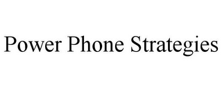 POWER PHONE STRATEGIES