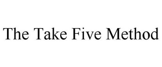 THE TAKE FIVE METHOD