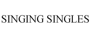 SINGING SINGLES