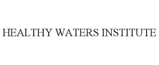 HEALTHY WATERS INSTITUTE