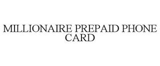 MILLIONAIRE PREPAID PHONE CARD