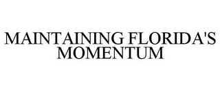 MAINTAINING FLORIDA'S MOMENTUM