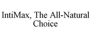 INTIMAX, THE ALL-NATURAL CHOICE