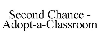 SECOND CHANCE - ADOPT-A-CLASSROOM