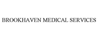 BROOKHAVEN MEDICAL SERVICES