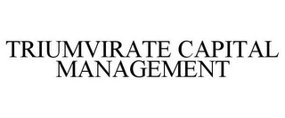 TRIUMVIRATE CAPITAL MANAGEMENT