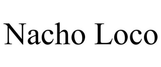 NACHO LOCO