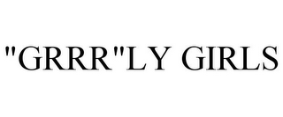 "GRRR"LY GIRLS