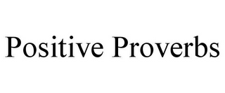 POSITIVE PROVERBS