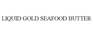 LIQUID GOLD SEAFOOD BUTTER