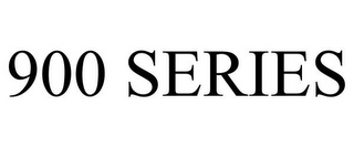 900 SERIES