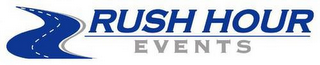 RUSH HOUR EVENTS