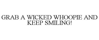 GRAB A WICKED WHOOPIE AND KEEP SMILING!