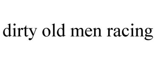 DIRTY OLD MEN RACING