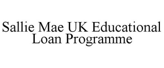 SALLIE MAE UK EDUCATIONAL LOAN PROGRAMME