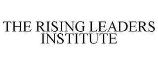 THE RISING LEADERS INSTITUTE