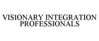 VISIONARY INTEGRATION PROFESSIONALS