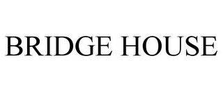 BRIDGE HOUSE