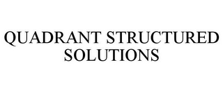 QUADRANT STRUCTURED SOLUTIONS