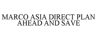 MARCO ASIA DIRECT PLAN AHEAD AND SAVE