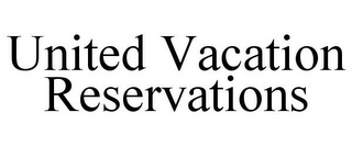 UNITED VACATION RESERVATIONS