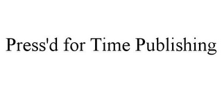 PRESS'D FOR TIME PUBLISHING