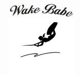 WAKE BABE