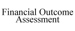 FINANCIAL OUTCOME ASSESSMENT