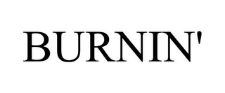 BURNIN'