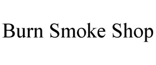 BURN SMOKE SHOP
