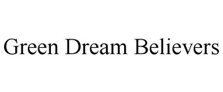 GREEN DREAM BELIEVERS