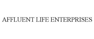 AFFLUENT LIFE ENTERPRISES