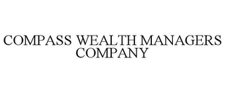 COMPASS WEALTH MANAGERS COMPANY