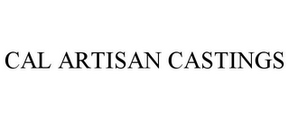 CAL ARTISAN CASTINGS