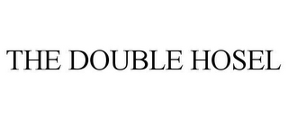 THE DOUBLE HOSEL