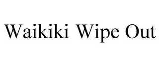 WAIKIKI WIPE OUT