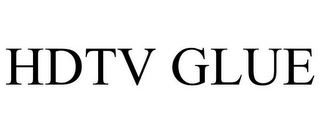 HDTV GLUE