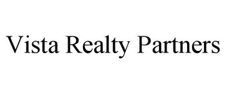 VISTA REALTY PARTNERS