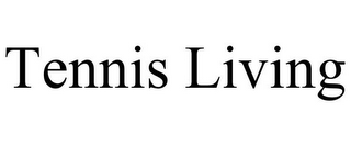 TENNIS LIVING
