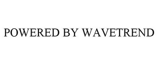 POWERED BY WAVETREND