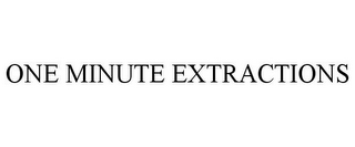 ONE MINUTE EXTRACTIONS