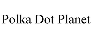 POLKA DOT PLANET